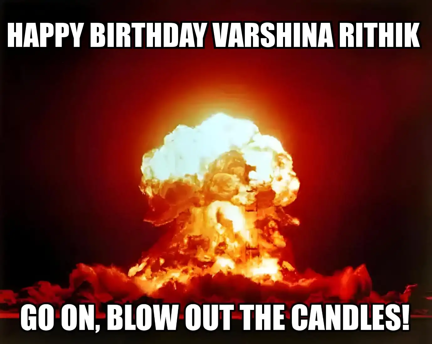 Happy Birthday Varshina rithik Go On Blow Out The Candles Meme